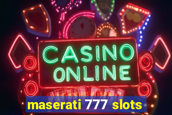 maserati 777 slots